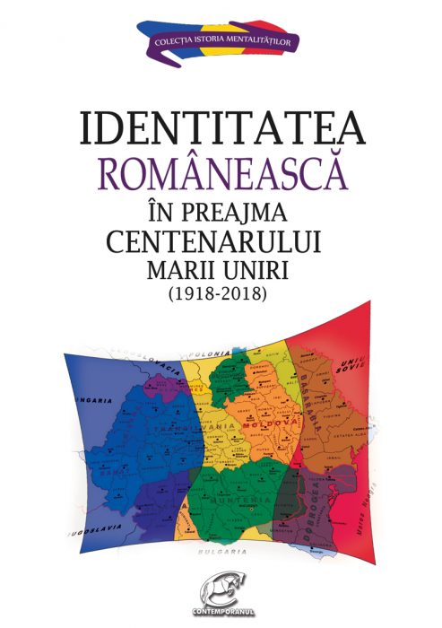 Identitatea romÃ¢neascÄƒ Ã®n preajma Centenarului Marii Uniri (1918-2018)