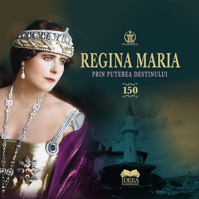 Regina Maria. Prin puterea destinului